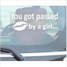 You Got Passed By A Girl-Car Window Sticker-Fun,Self Adhesive Vinyl Sign for Truck,Van,Vehicle 